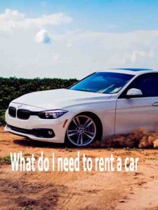 What do I need to rent a car